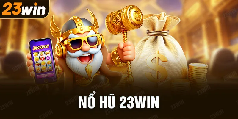 Nổ hũ 23WIN