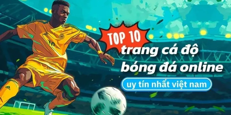 Top 10 trang cá cược bóng đá uy tín